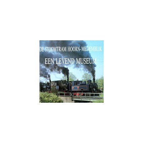 De stoomtram Hoorn-Medemblik - Een levend museum