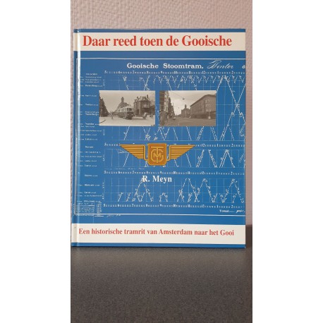 Daar reed toen de Gooische. - Een historische tramrit van Amsterdam naar het Gooi
