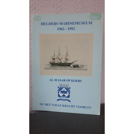 Helders Marinemuseum 1962 - 1992 - Al 30 jaar op koers