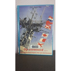 Op erewoord... - Oorlogsherinneringen van een marineman