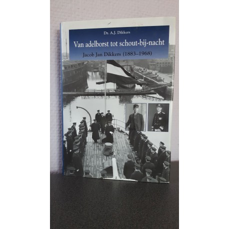 Van adelborst tot schout-bij-nacht Jacob Jan Dikkers (1883-1968)