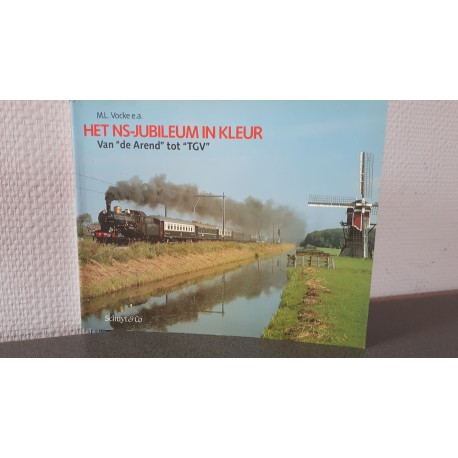 Het NS-Jubileum in kleur - Van "de Arend" tot "TGV"