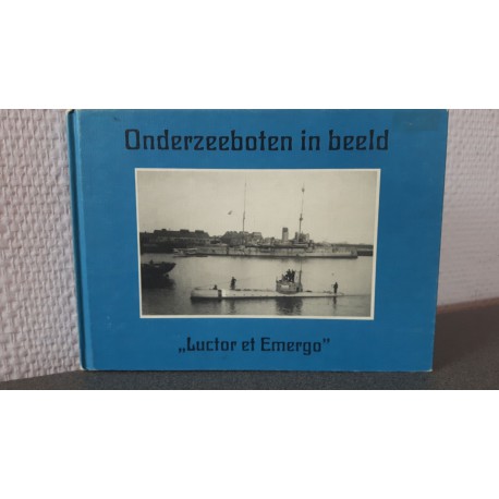 Onderzeeboten in beeld - ,,Luctor et Emergo"