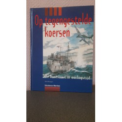 Op tegengestelde koersen - De kustvaart in oorlogstijd