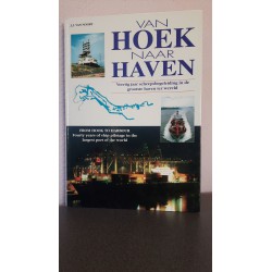 Van Hoek naar Haven - Veertig jaar scheepsbegeleiding in de grootste haven ter Wereld