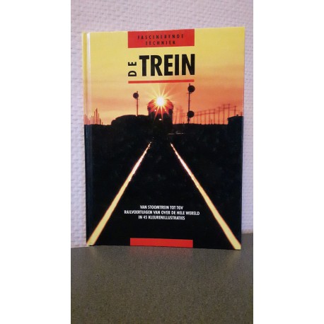 De trein - van stoomtrein tot TGV railvoertuigen van over de hele wereld
