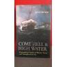 Come hell & high water - Extraordinary Stories of Wreck, Terror and Triumph on the Sea