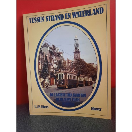 Tussen strand en Waterland - De laatste tien jaar van de Blauwe tram in beeld