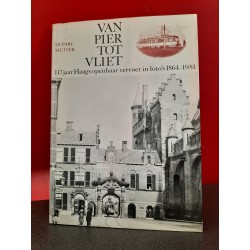 Van pier tot Vliet - 117 jaar Haags openbaar vervoer in foto's 1864-1981