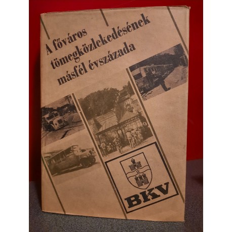 A föváros tömegközlekedésének másfél évszázada - Anderhalve eeuw openbaar vervoer in de hoofdstad