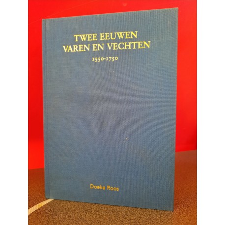 Twee eeuwen varen en vechten 1550-1750 - Het admiralengeslacht Evertsen