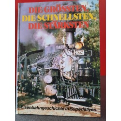 Die Grössten, Die Schnellsten, Die Stärksten - Eisenbahn geschichte in Superlativen