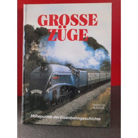 Grosse Züge - Höhepunkte der Eisenbahngeschichte