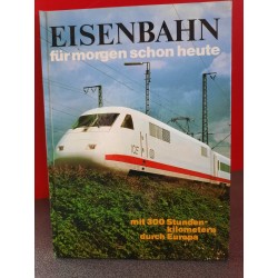 Eisenbahn für morgen schon heute - Mit 300 Stunden kilometern durch Europa