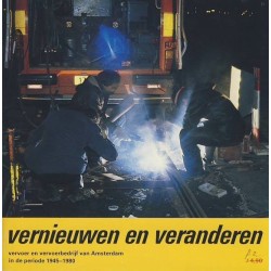 Vernieuwen en veranderen. Vervoer en vervoerbedrijf van Amsterdam in de periode 1945-1980.