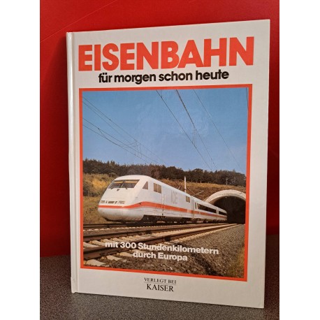 Eisenbahn für morgen schon heute - Mit 300 Stunden kilometern durch Europa