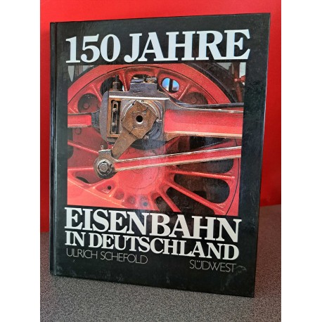 150 Jahre Eisenbahn in Deutschland