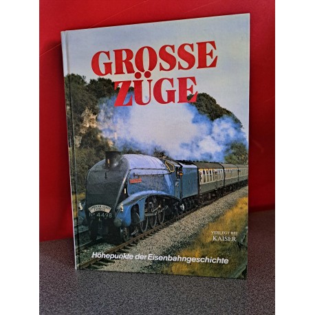 Grosse Züge - Höhepunkte der Eisenbahngeschichte