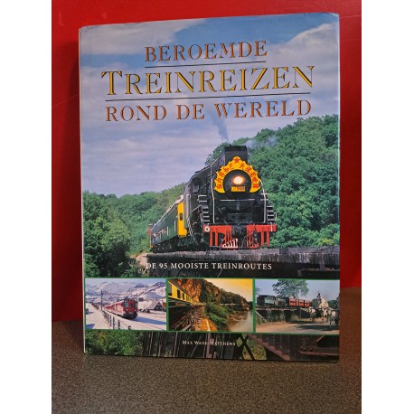 Beroemde treinreizen rond de Wereld - De 95 mooiste treinroutes