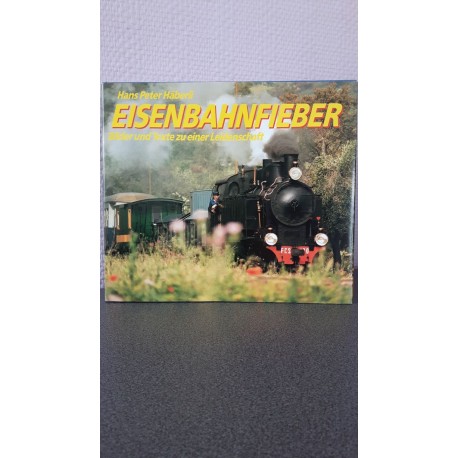 Eisenbahnfieber Bilder und texte zu einer Leidenschaft