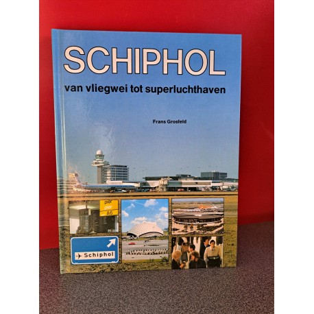 Schiphol - van vliegwei tot superluchthaven