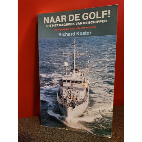 Naar de Golf! - Uit het dagboek van de schipper - Op mijnenjacht Hr. Ms. Hellevoetsluis