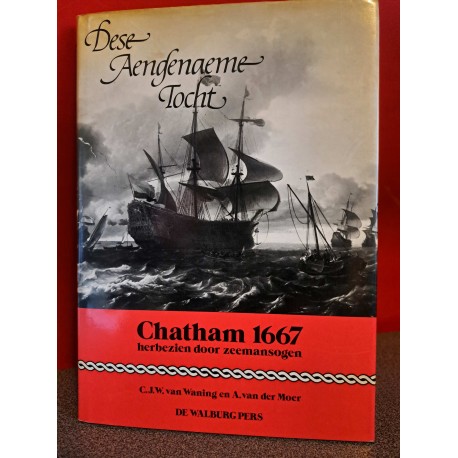 Dese Aengenaeme Tocht - Chatham 1667 Herbezien door zeemansogen
