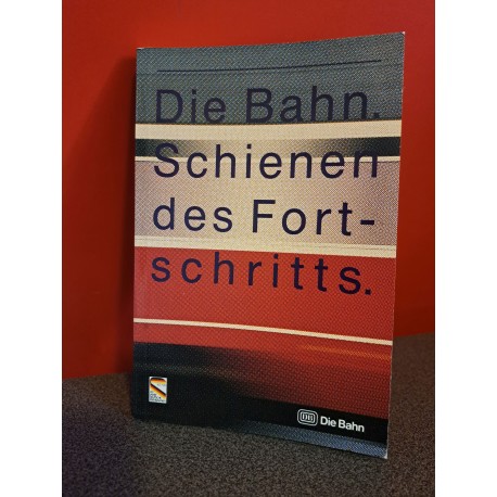 Die Bahn Schiene des Fortschritts