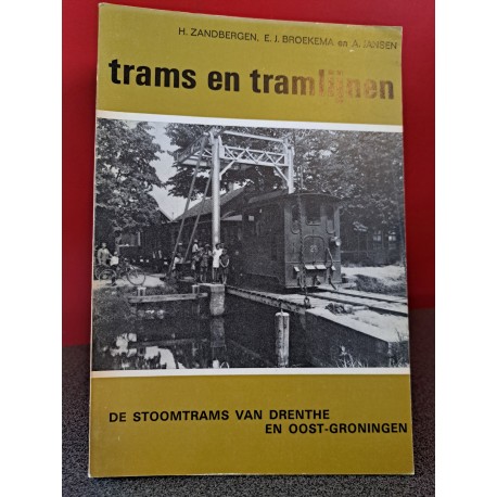 Trams en tramlijnen - De stoomtrams van Drenthe en oost- Groningen