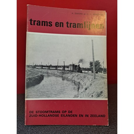 Trams en tramlijnen - De stoomtrams op de Zuid- Hollandse eilanden en in Zeeland