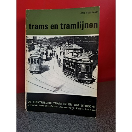 Trams en tramlijnen - De elektrische tram in en om Utrecht